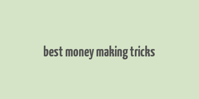 best money making tricks