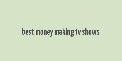 best money making tv shows