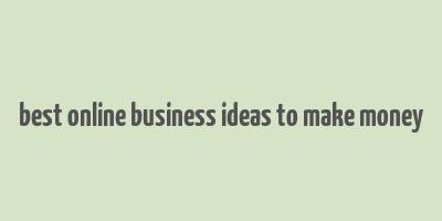 best online business ideas to make money