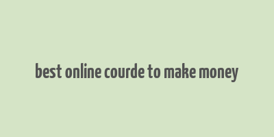 best online courde to make money