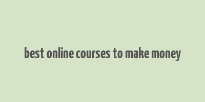 best online courses to make money