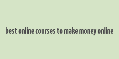 best online courses to make money online