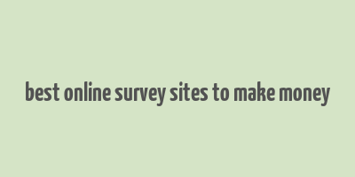 best online survey sites to make money