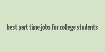 best part time jobs for college students