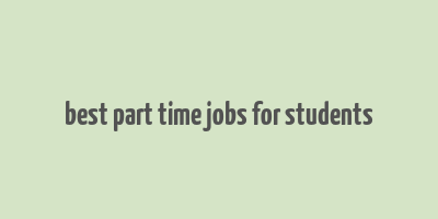 best part time jobs for students