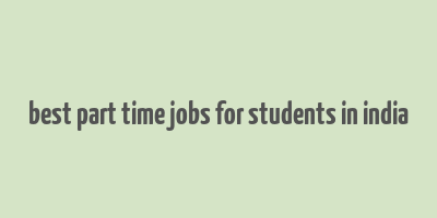 best part time jobs for students in india