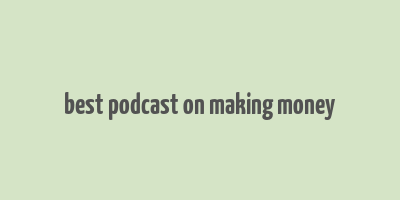 best podcast on making money