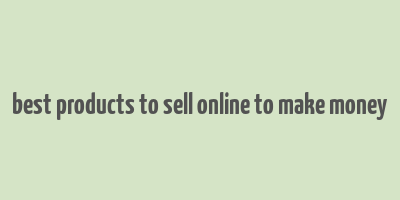 best products to sell online to make money