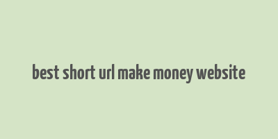 best short url make money website