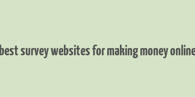 best survey websites for making money online