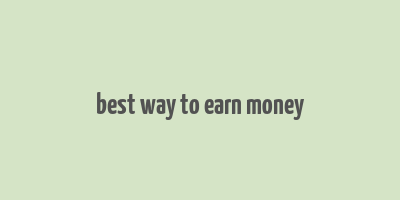 best way to earn money