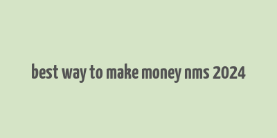 best way to make money nms 2024