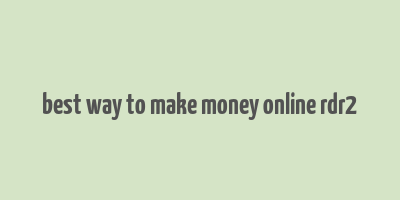 best way to make money online rdr2