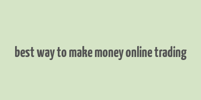 best way to make money online trading