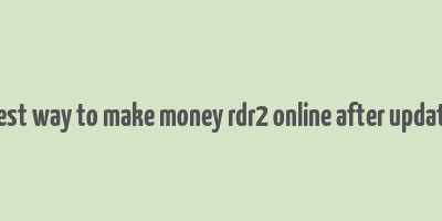 best way to make money rdr2 online after update