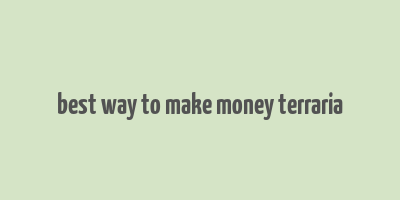 best way to make money terraria