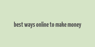 best ways online to make money