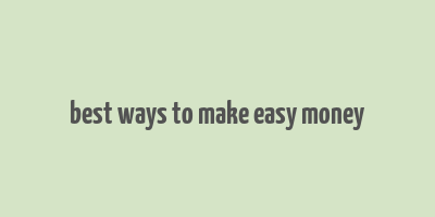 best ways to make easy money