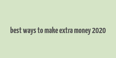 best ways to make extra money 2020