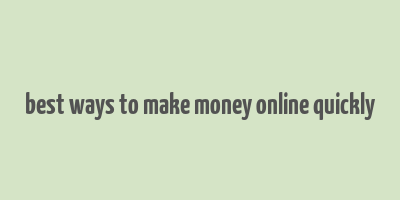 best ways to make money online quickly