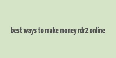 best ways to make money rdr2 online