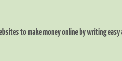 best websites to make money online by writing easy articles