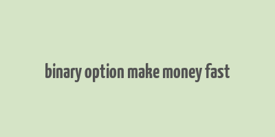 binary option make money fast