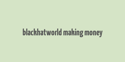 blackhatworld making money