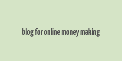 blog for online money making