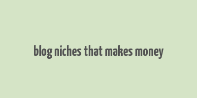 blog niches that makes money