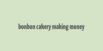 bonbon cakery making money