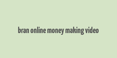 bran online money making video