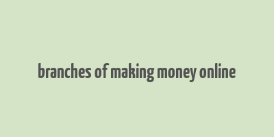 branches of making money online