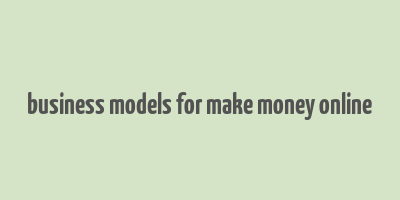 business models for make money online