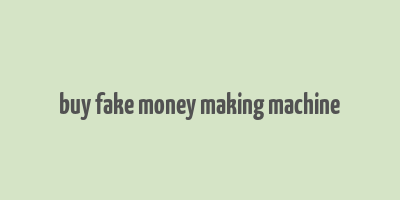 buy fake money making machine