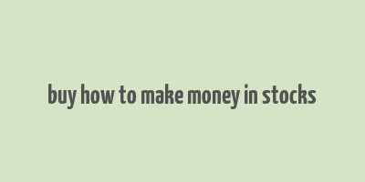 buy how to make money in stocks