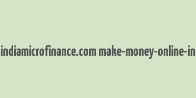 cache http indiamicrofinance.com make-money-online-in-india.html