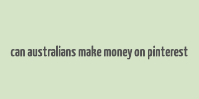 can australians make money on pinterest