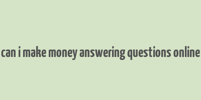 can i make money answering questions online