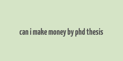 can i make money by phd thesis