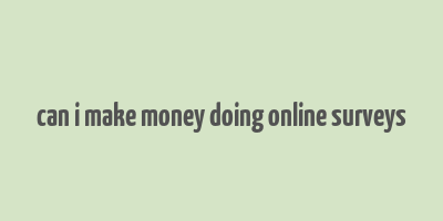 can i make money doing online surveys