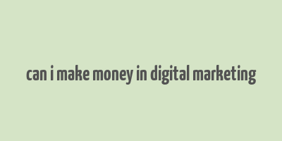 can i make money in digital marketing