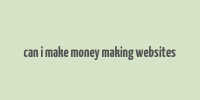 can i make money making websites