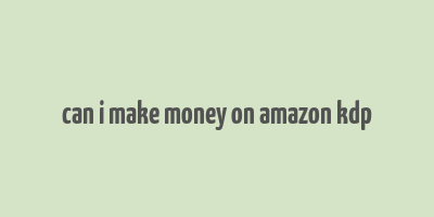 can i make money on amazon kdp