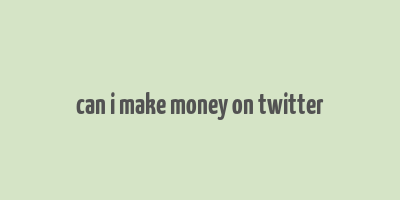 can i make money on twitter