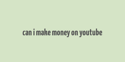 can i make money on youtube