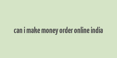 can i make money order online india