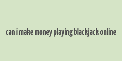 can i make money playing blackjack online