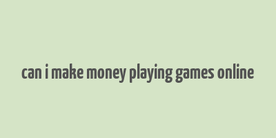 can i make money playing games online