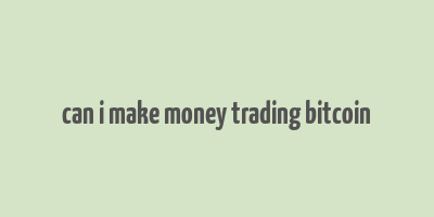 can i make money trading bitcoin